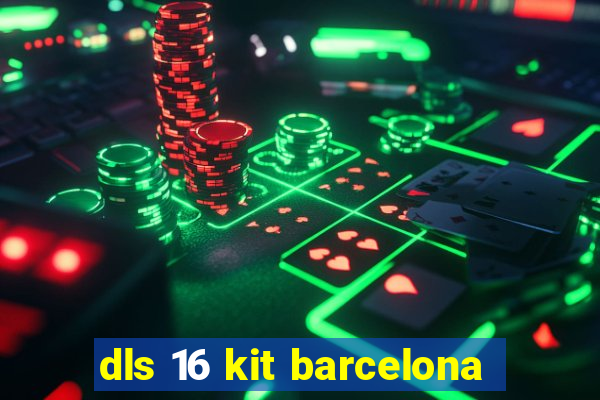 dls 16 kit barcelona